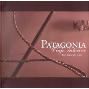 PATAGONIA. VIAJE INTERIOR