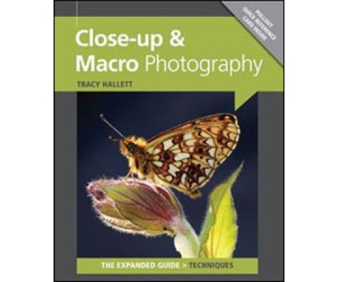 CLOSE-UP &AMP; MACRO PHOTOGRAPHY. THE EXPANDED GUIDE