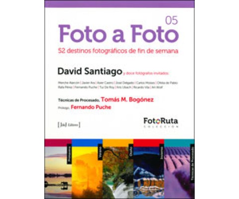 FOTO A FOTO 05. 52 DESTINOS FOTOGRÁFICOS DE FIN DE SEMANA