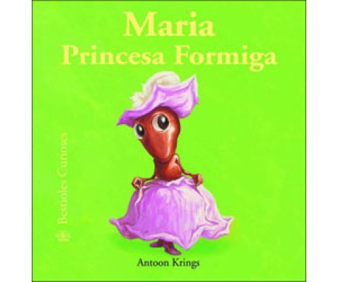 MARIA PRINCESA FORMIGA. BESTIOLES CURIOSES