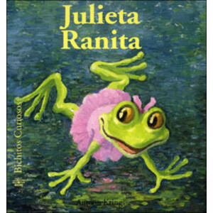 JULIETA RANITA. BICHITOS CURIOSOS