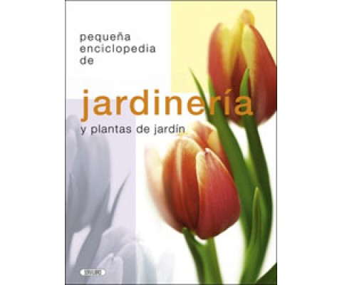 PEQUEÑA ENCICLOPEDIA DE LA JARDINERÍA