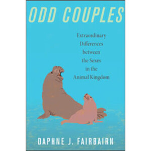 ODD COUPLES. EXTRAORDINARY DIFFERENCES BETWEEN THE SEXES IN THE ANIMAL KINGDOM