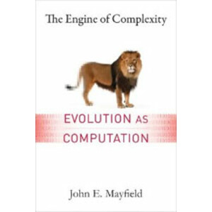 THE ENGINE OF COMPLEXITY. EVOLUTION AS COMPUTATION