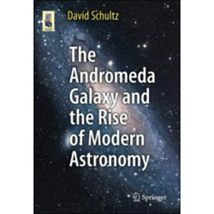 THE ANDROMEDA GALAXY AND THE RISE OF MODERN ASTRONOMY