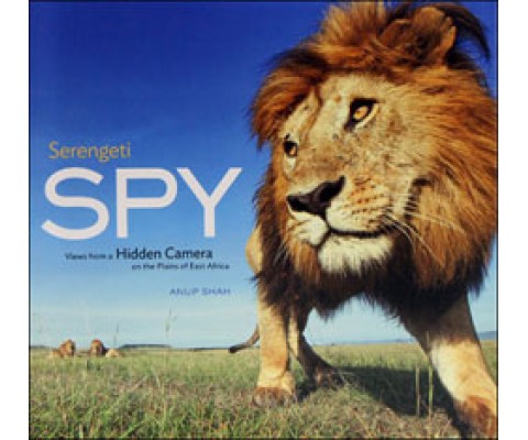 SERENGETI SPY: VIEW FROM A HIDDEN CAMERA ON THE PLAINS OF EAST AFRICA