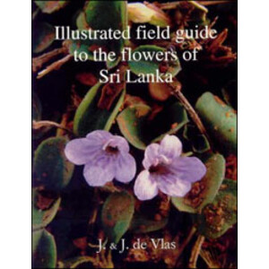 ILLUSTRATED FIELD GUIDE TO THE FLOWERS OF SRI LANKA