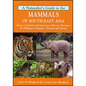 A NATURALIST'S GUIDE TO THE MAMMALS OF SOUTH-EAST ASIA