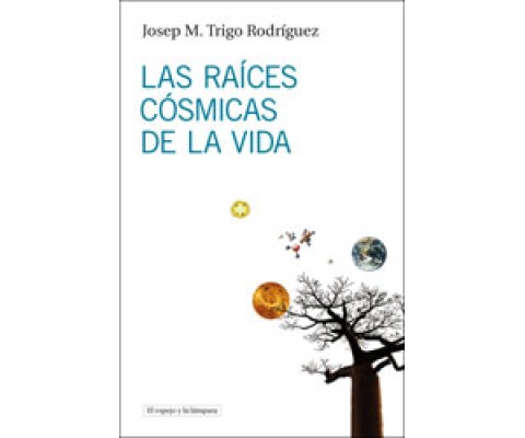 LAS RAICES CÓSMICAS DE LA VIDA