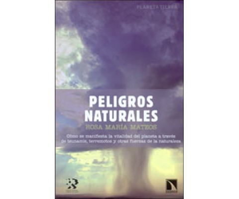 PELIGROS NATURALES. CÓMO SE MANIFIESTA LA VITALIDAD DEL PLANETA A TRAVÉS DE TSUNAMIS, TERREMOTOS Y OTRAS FUERZAS DE LA NATURALEZA