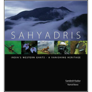 SAHYADRIS. INDIA'S WESTERN GHATS - A VANISHING HERITAGE