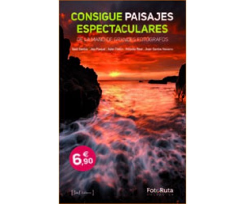 CONSIGUE PAISAJES ESPECTACULARES. DE LA MANO DE GRANDES FOTÓGRAFOS