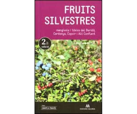 FRUITS SILVESTRES MENGÍVOLS I TÒXICS DEL BARIDÀ, CERDANYA, CAPCIR I ALT CONFLENT