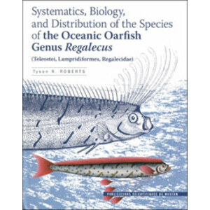 SYSTEMATICS, BIOLOGY, AND DISTRIBUTION OF THE SPECIES OF THE OCEANIC OARFISH GENUS REGALECUS