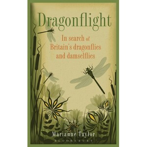 DRAGONFLIGHT. IN SEARCH OF BRITAIN'S DRAGONFLIES AND DAMSELFLIES
