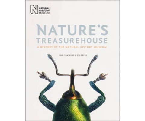 NATURE'S TREASUREHOUSE. A HISTORY OF NATURAL HISTORY MUSEUM