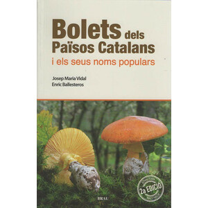 BOLETS DELS PAÏSOS CATALANS I ELS SEUS NOMS POPULARS. ELS MILLORS COMESTIBLES I ELS MÉS VERINOSOS