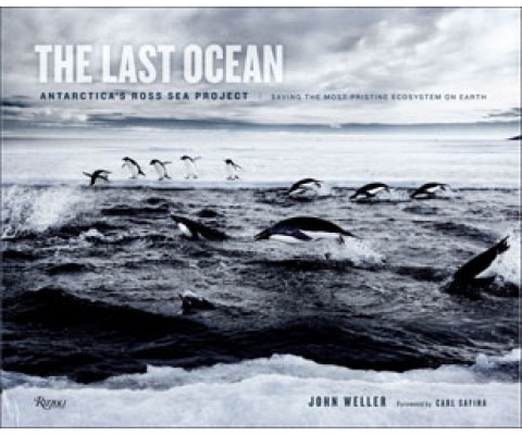 THE LAST OCEAN. ANTARCTICA'S ROSS SEA PROJECT. SAVING THE MOST PRISTINE ECOSYSTEM ON EARTH