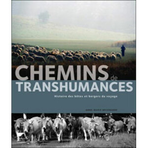 CHEMINS DE TRANSHUMANCES. HISTOIRE DES BÊTES ET BERGERS DU VOYAGE