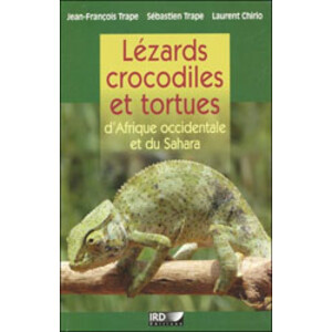 LÉZARDS, CROCODILES ET TORTUES D'AFRIQUE OCCIDENTALE ET DU SAHARA