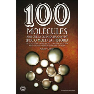100 MOLÈCULES AMB QUÈ LA QUÍMICA HA CANVIAT (POC O MOLT) LA HISTÒRIA