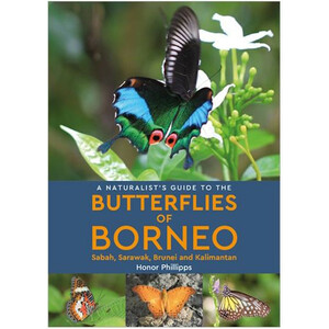 A NATURALIST'S GUIDE TO THE BUTTERFLIES OF BORNEO SABAH, SARAWAK, BRUNEI AND KALIMATAN