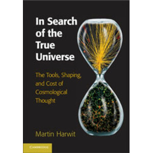 IN SEARCH OF THE TRUE UNIVERSE. THE TOOLS, SHAPING, AND COST OF COSMOLOGICAL THOUGHT