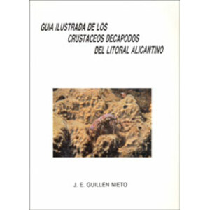 GUÍA ILUSTRADA DE LOS CRUSTACEOS DECÁPODOS DEL LITORAL ALICANTINO