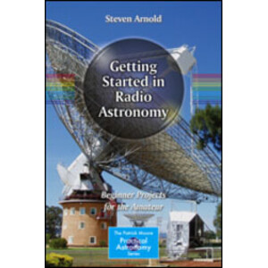 GETTING STARTED IN RADIO ASTRONOMY. BEGINNER PROJECTS FOR THE AMATEUR