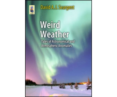 WEIRD WEATHER. TALES OF ASTRONOMICAL AND ATMOSPHERIC ANOMALIES