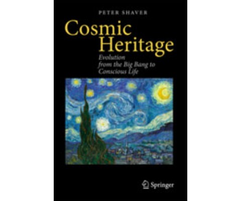 COSMIC HERITAGE. EVOLUTION FROM THE BIG BANG TO CONSCIOUS LIFE