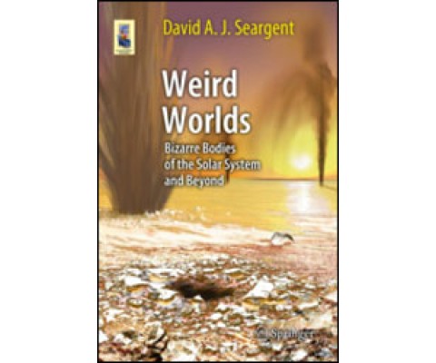 WEIRD WORLDS BIZARRE BODIES OF THE SOLAR AND BEYOND