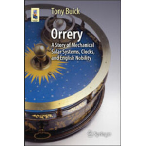 ORRERY. A STORY OF MECHANICAL SOLAR SYSTEMS, CLOCKS, AND ENGLISH NOBILITY
