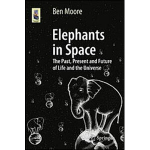 ELEPHANTS IN SPACE. THE PAST AND FUTURE OF LIFE AND THE UNIVERSE