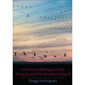 A PRIMER IN BIOLOGICAL DATA ANALYSIS AND VISUALIZATION UNSING R