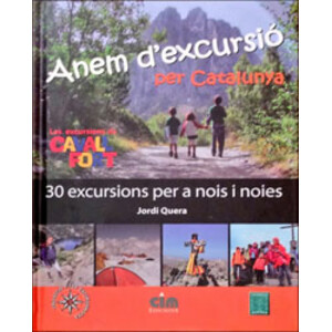 ANEM D'EXCURSIO PER CATALUNYA. 30 EXCURSIONS PER A NOIS I NOIES