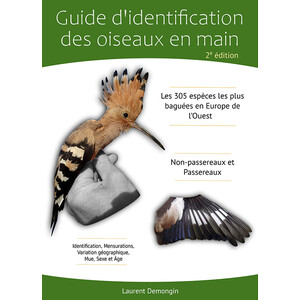 GUIDE D'IDENTIFICATION DES OISEAUX EN MAIN. LES 305 ESPÈCES LES PLUS BAGUÉES EN EUROPE DE L'OUEST. NON-PASSEREAUX ET PASSEREAUX