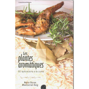 LES PLANTES AROMÀTIQUES. 80 APLICACIONS A LA CUINA