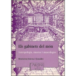 ELS GABINETS DEL MON: ANTROPOLOGIA, MUSEUS I MUSEOLOGIA