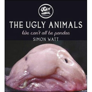 THE UGLY ANIMALS. WE CAN'T ALL BE PANDAS