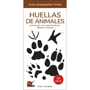 HUELLAS DE ANIMALES. INTRODUCCIÓN A LAS ESPECIES IBÉRICAS, BALEARES Y CANARIAS. GUÍAS DESPLEGABLES TUNDRA