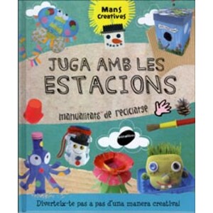 JUGA AMB LES ESTACIONS. MANUALITATS DE RECICLATGE