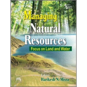 MANAGING NATURAL RESOURCES. FOCUS ON LAND AND WATER