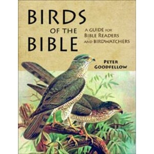 BIRDS OF THE BIBLE. A GUIDE FOR BIBLE READERS AND BIRDWATCHERS