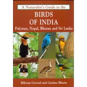 A NATURALIST'S GUIDE TO THE BIRDS OF INDIA, PAKISTAN, NEPAL, BHUTAN AND SRI LANKA