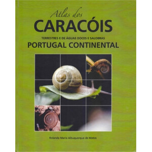 ATLAS DOS CARACÓIS TERRESTRES E DE ÁGUAS DOCES E SALOBRAS PORTUGAL CONTINENTAL