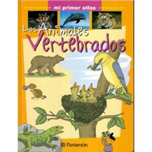 LOS ANIMALES VERTEBRADOS. MI PRIMER ATLAS