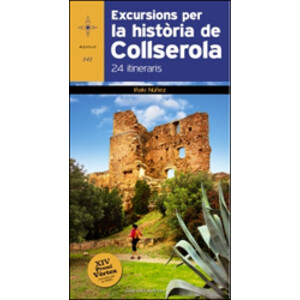 EXCURSIONS PER LA HISTÒRIA DE COLLSEROLA. 24 ITINERARIS