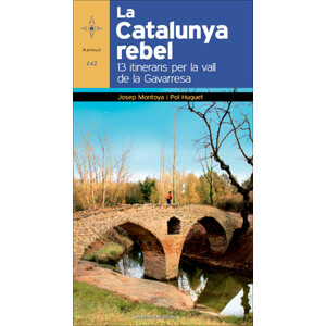 LA CATALUNYA REBEL. 13 ITINERARIS PER LA VALL DE LA GAVARRESA