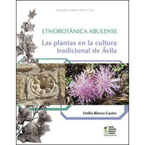 ETNOBOTÁNICA ABULENSE. LAS PLANTAS EN LA CULTURA TRADICIONAL DE ÁVILA